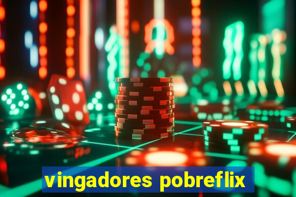 vingadores pobreflix